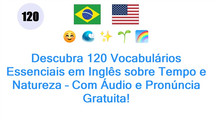 Descubra 120 Vocabulários Essenciais em Inglês sobre Tempo e Natureza – Com Áudio e Pronúncia Gratuita!